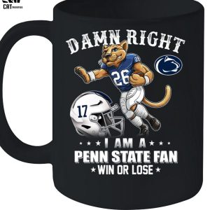 Damn Right I Am A Penn State Fan Win Or Lose Unisex T-Shirt