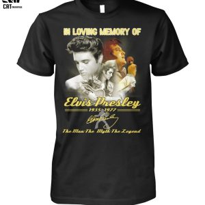 In Loving Memory Of Elvis Presley 1935-1977 The Man The Myth The Legend Unisex T-Shirt