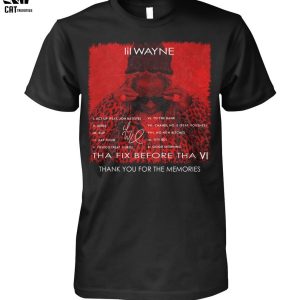 lil Wayne Tha Fix Before Tha VlThank You For The Memories Unisex T-Shirt