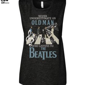 Never Underestimate An Old Man Who Listens To The Beatles Unisex T-Shirt