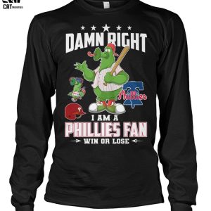 Damn Right I Am A Phillies Fan Win Or Lose Unisex T-Shirt
