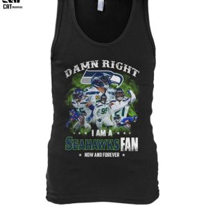 Damn Right I Am A Seahawks Fan Now And Forever Unisex T-Shirt