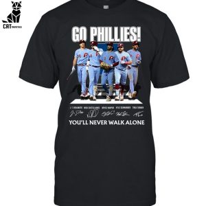 Go Phillies Youll Never Walk Alone Unisex T-Shirt
