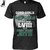 Good Girls Go To Heaven Bad Girls Go To Super Bowl L VII With San Francisco 49ers Unisex T-Shirt