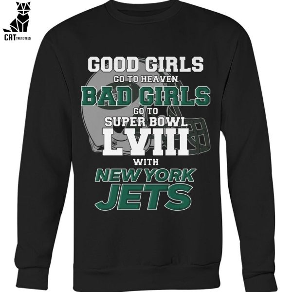 Good Girls Go To Heaven Bad Girls Go To Super Bowl L VII With New York Jets Unisex T-Shirt