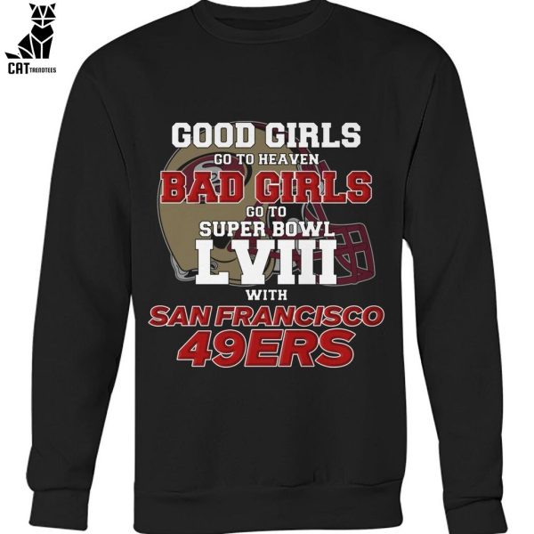 Good Girls Go To Heaven Bad Girls Go To Super Bowl L VII With San Francisco 49ers Unisex T-Shirt