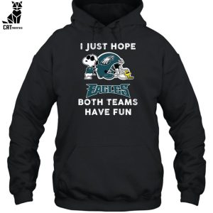 I Just Hope Eagles Both Teams Have Fun Unisex T-Shirt