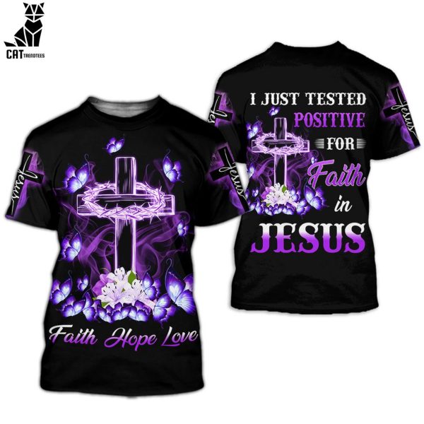I Just Tested Positive For Faith In Jesus 3D Hoodie