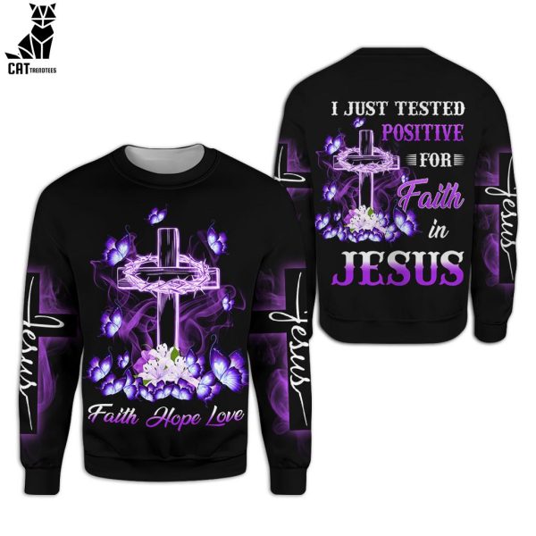 I Just Tested Positive For Faith In Jesus 3D Hoodie