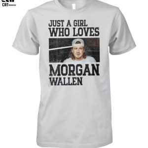 Just A Girl Who Loves Morgan Wallen Unisex T-Shirt