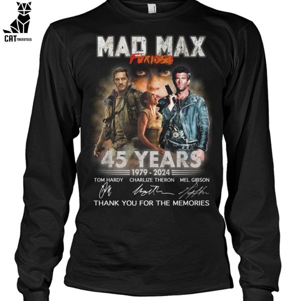 Mad Max Furios 45 Years 1979-2024 Thank You For The Memories Unisex T-Shirt