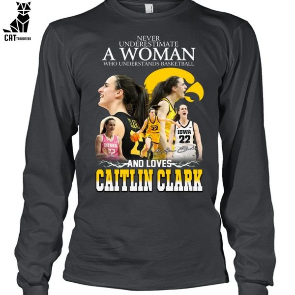 Never Underestimate A Womne Who Understand Basketball And Loves Caitlin Clark Unisex T-Shirt