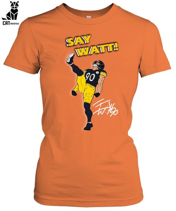 Pittsburgh Steelers Say Watt Unisex T-Shirt