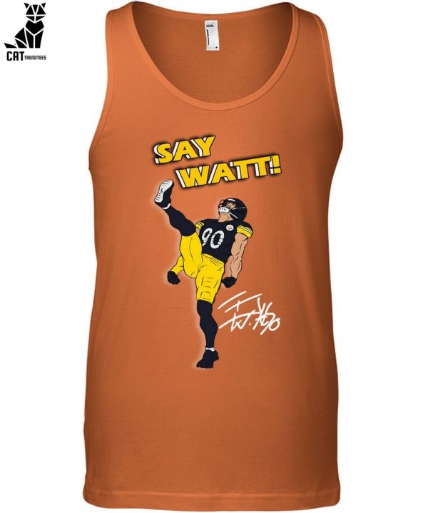 Pittsburgh Steelers Say Watt Unisex T-Shirt