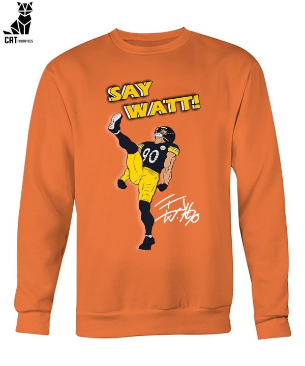 Pittsburgh Steelers Say Watt Unisex T-Shirt