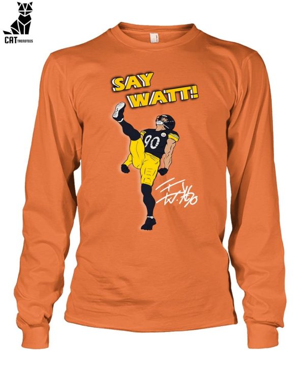 Pittsburgh Steelers Say Watt Unisex T-Shirt