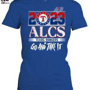 Texas Rangers 2023 ALCS Texas Rangers Go And Take It Unisex T-Shirt