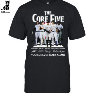 The Core Five Youll Never Walk Alone Unisex T-Shirt