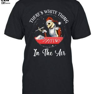 There’s White Thing In The Air Unisex T-Shirt