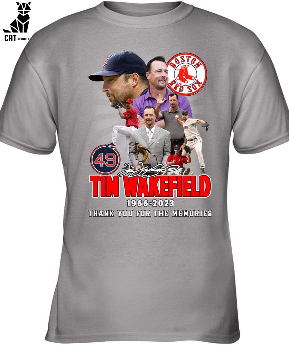 Tim Wakefield Shirt RIP Tim Wakefield 1966-2023 Thank You For The Memories  Sweatshirt MLB Shirt Boston Red Sox, hoodie, sweater, long sleeve and tank  top