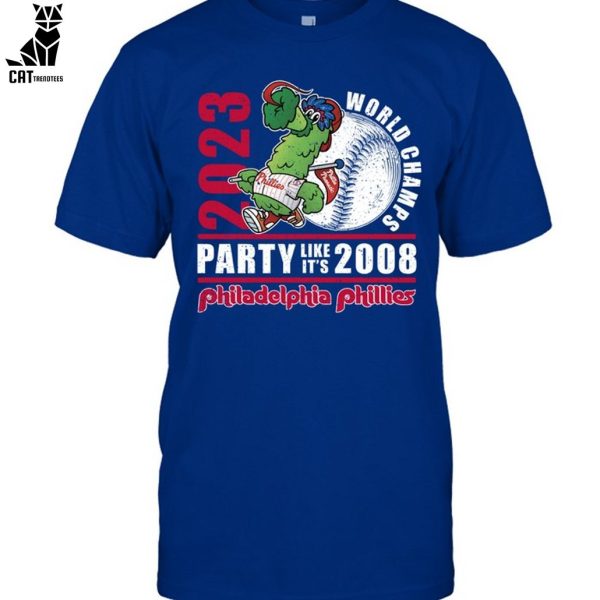 World Champs Party Like Its 2008 Philadelphia Phillies Unisex T-Shirt