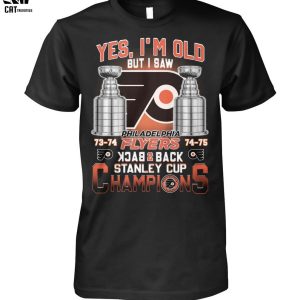 Yes Im Old But I Saw Philadelphia Flyers Back 2 Back Stanley Cup Champions Unisex T-Shirt
