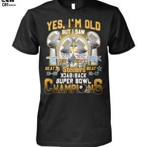 Yes Im Old But I Saw Steelers Back 2 Back Super Bowl Champions Unisex T-Shirt